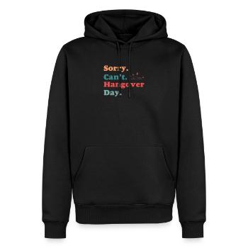 Sorry Can't Funny Hangover Day For A Drunkard - Men’s Premium Organic Hoodie - black - Front - Nico (187cm)