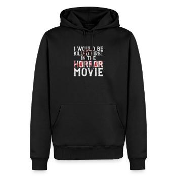 I Would Be Killed First In The Horror Movie Film - Men’s Premium Organic Hoodie - black - Front - Nico (187cm)