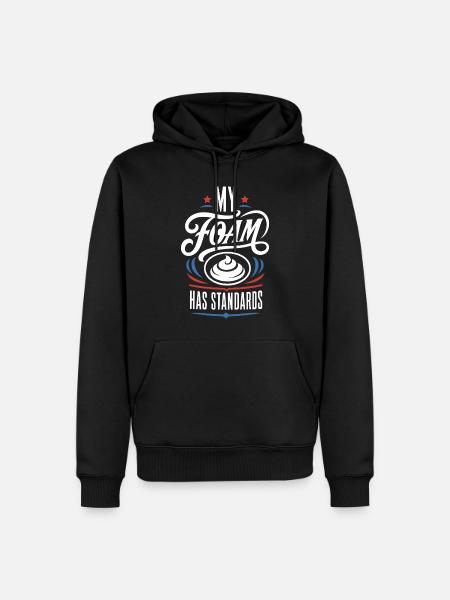 My Foam Has Standards – Schaum Spruch - Männer Premium Bio Hoodie - Schwarz