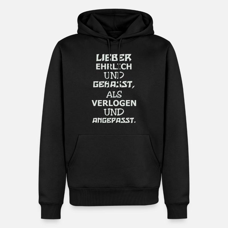 Lieber Ehrlich Und Gehasst Als Verlogen Angepasst - Männer Premium Bio Hoodie - Schwarz