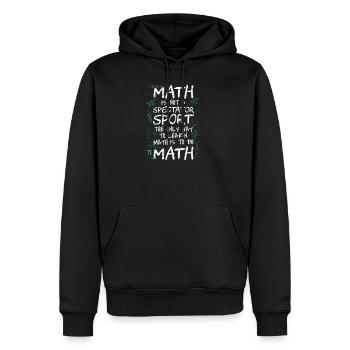 Math Is Not a Spectator Sport Learn Math Do Math - Men’s Premium Organic Hoodie - black - Front - Nico (187cm)