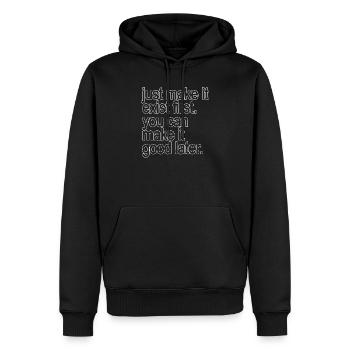 Fais juste qu’il existe d’abord. tu peux la rendre bonne... - Sweat à capuche Premium bio Homme - noir - Devant - Nico (187cm)