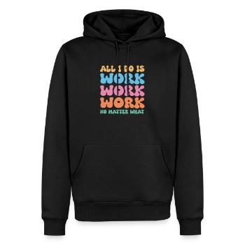 Tout ce que je fais, c’est travailler, travailler, travailler, quoi qu’il arrive - Sweat à capuche Premium bio Homme - noir - Devant - Nico (187cm)