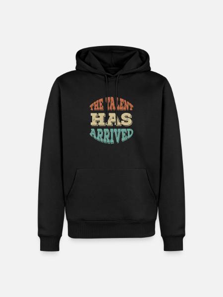 The Talent Has Arrived - Men’s Premium Organic Hoodie - black