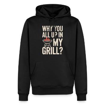 Warum ihr alle in meinem Grill seid? Lustiges BBQ - Männer Premium Bio Hoodie - Schwarz - Vorne - Nico (187cm)