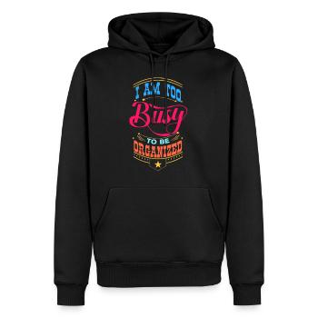 Sprüche - I am too busy to be organized - Männer Premium Bio Hoodie - Schwarz - Vorne - Nico (187cm)