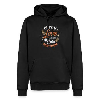 Wenn du jemanden liebst, sorgst du dich um ihn - Männer Premium Bio Hoodie - Schwarz - Vorne - Nico (187cm)