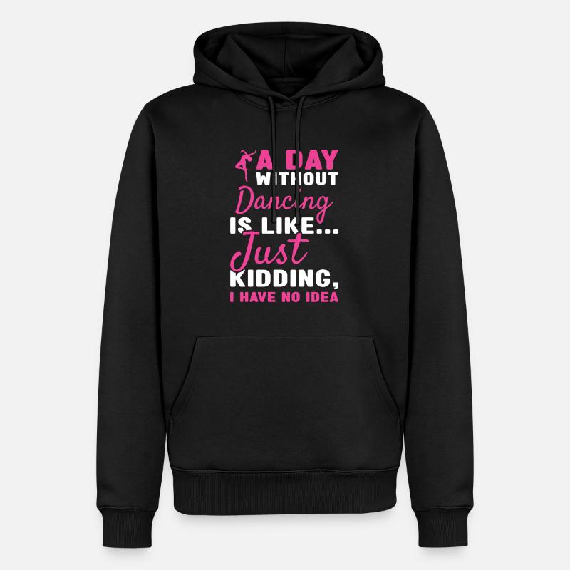 Dancer A Day Without Dancing - Männer Premium Bio Hoodie - Schwarz