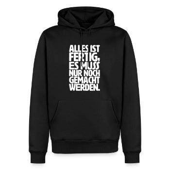 Alles ist fertig, es muss nur noch gemacht werden - Männer Premium Bio Hoodie - Schwarz - Vorne - Nico (187cm)