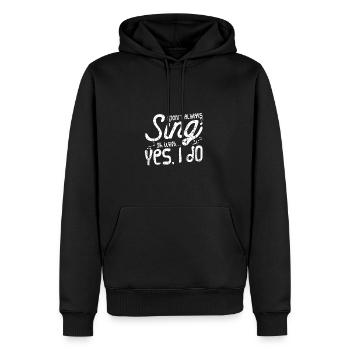 I don't always sing oh wait yes I do - vocal - Männer Premium Bio Hoodie - Schwarz - Vorne - Nico (187cm)