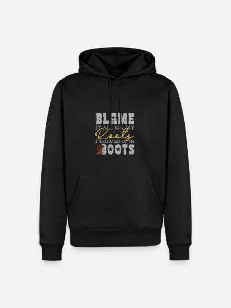 Blame It All On My Roots Showed Up In Boots - Männer Premium Bio Hoodie - Schwarz