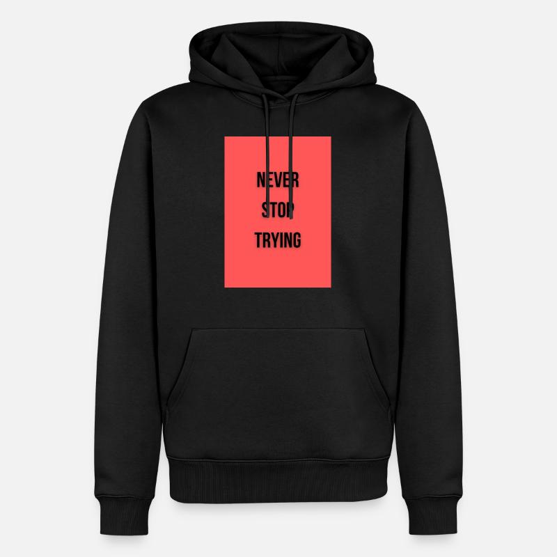 never stop trying - Männer Premium Bio Hoodie - Schwarz