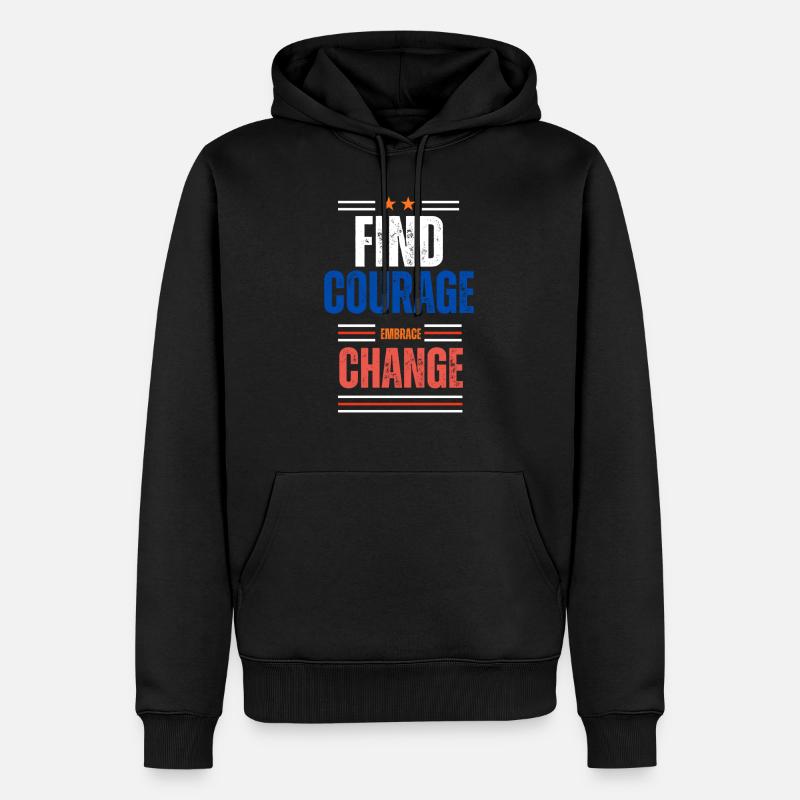 Find Courage Embrace Change - Sweat à capuche Premium bio Homme - noir