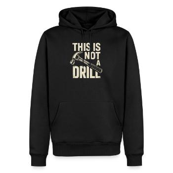 This is not a Drill - Funny Tools T-Shirt - Men’s Premium Organic Hoodie - black - Front - Nico (187cm)