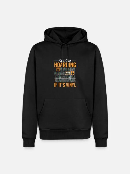 Not Hoarding Vinyl Record Collectors - Men’s Premium Organic Hoodie - black