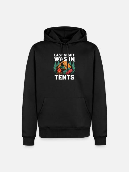 Camping - Last Night Was In Tents - Men’s Premium Organic Hoodie - black