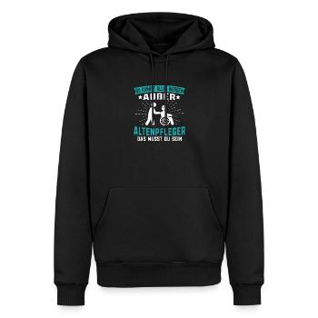 Du kannst alles werden außer Altenpfleger - Männer Premium Bio Hoodie - Schwarz - Vorne - Nico (187cm)