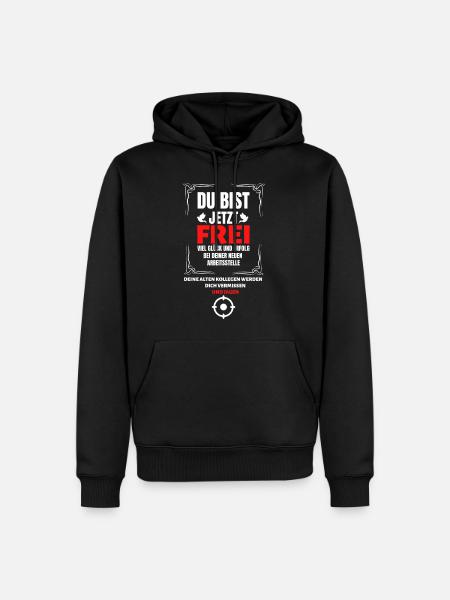 Du bist jetzt Frei, für Arbeitskollegen Jobwechsel - Männer Premium Bio Hoodie - Schwarz