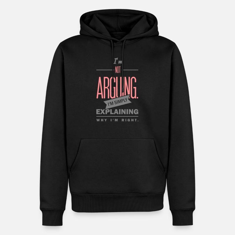Spruch: I´m not arguing - Männer Premium Bio Hoodie - Schwarz