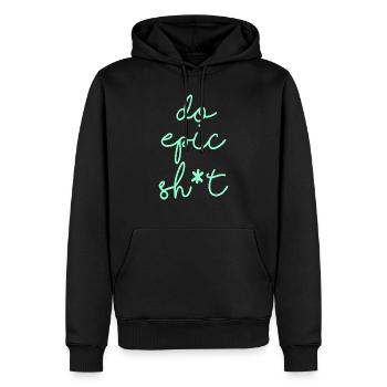 Drôles de dictons - DO EPIC SHIT - Sweat à capuche Premium bio Homme - noir - Devant - Nico (187cm)