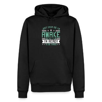 Sarcasme humour dire juste parce que je suis éveillé - Sweat à capuche Premium bio Homme - noir - Devant - Nico (187cm)