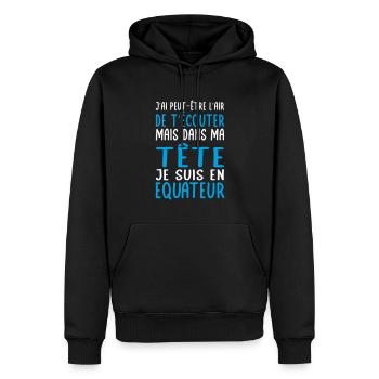 Dans ma tête je suis en Equateur - Cadeau humour - Sweat à capuche Premium bio Homme - noir - Devant - Nico (187cm)