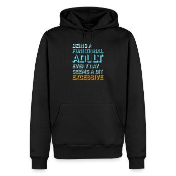 Being A Functional Adult Every Day Seems Excessive - Men’s Premium Organic Hoodie - black - Front - Nico (187cm)