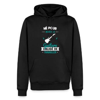 Né pour jouer de la guitare - Obligé de travailler - Sweat à capuche Premium bio Homme - noir - Devant - Nico (187cm)