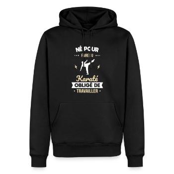 Né pour faire du karaté - Obligé de travailler - Sweat à capuche Premium bio Homme - noir - Devant - Nico (187cm)