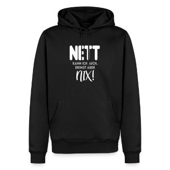 Nett Freundlich Bringt Nix Sprüche - Männer Premium Bio Hoodie - Schwarz - Vorne - Nico (187cm)