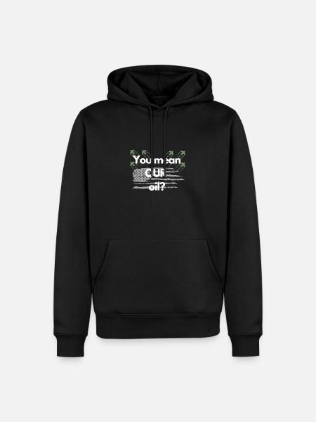 You mean OUR oil? - Men’s Premium Organic Hoodie - black