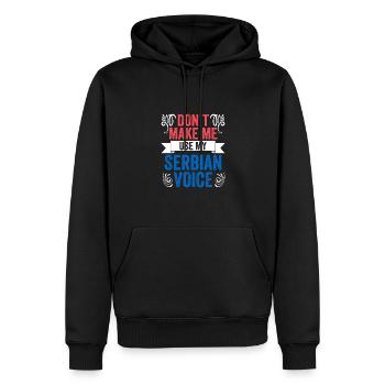Don't Make Me Use Funny Serbian Voice For The - Männer Premium Bio Hoodie - Schwarz - Vorne - Nico (187cm)
