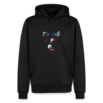 T'inquiète Je Gère, Humour clin d'œil - Sweat à capuche Premium bio Homme - noir - Devant - Nico (187cm)