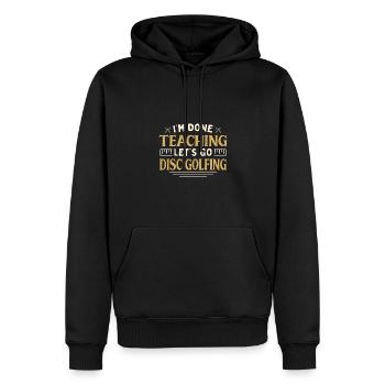 I'm Done Teaching Let's Go Disc Golfing Funny - Männer Premium Bio Hoodie - Schwarz - Vorne - Nico (187cm)