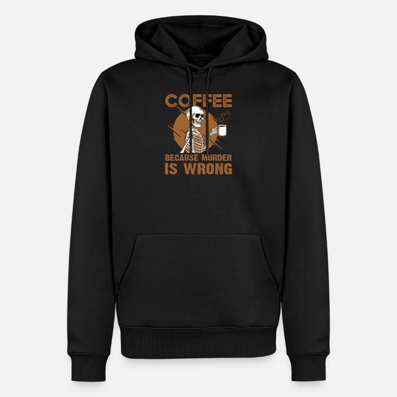 Coffee Because Murder Is Wrong - Sweat à capuche Premium bio Homme - noir