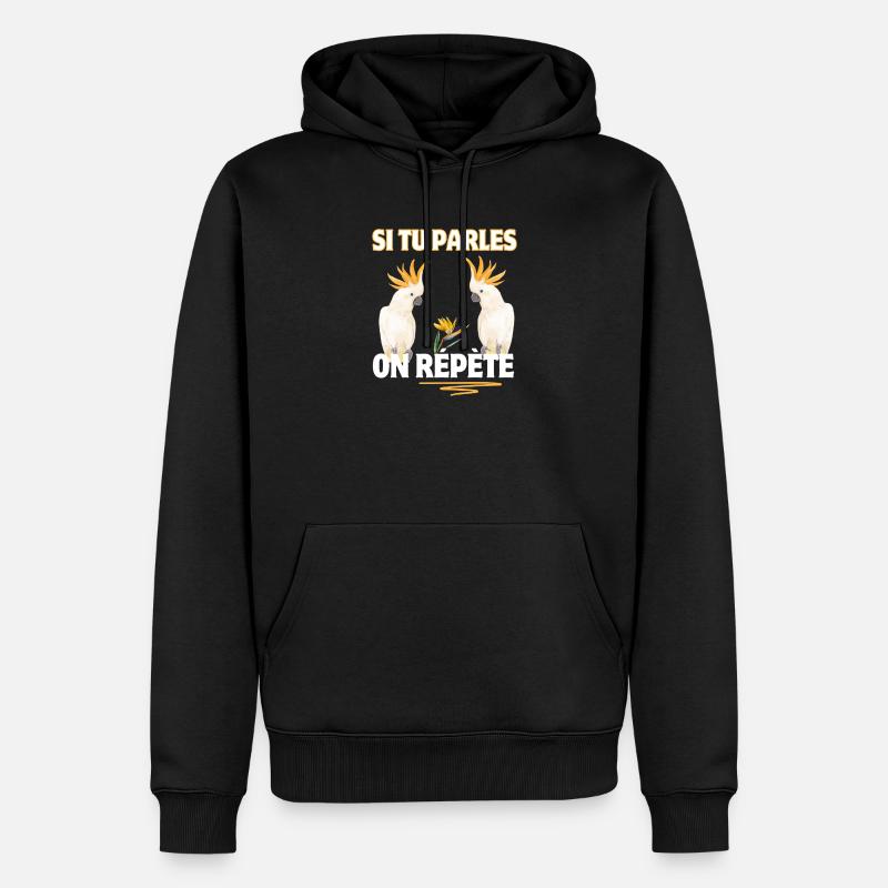 Si tu parles on repete perroquets blancs - Sweat à capuche Premium bio Homme - noir