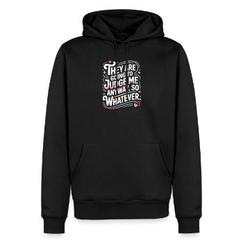 They Are Going To Judge Me Anyway So Whatever - Männer Premium Bio Hoodie - Schwarz - Vorne - Nico (187cm)
