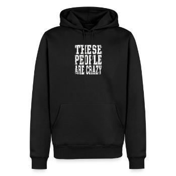 These People Are Crazy - Männer Premium Bio Hoodie - Schwarz - Vorne - Nico (187cm)