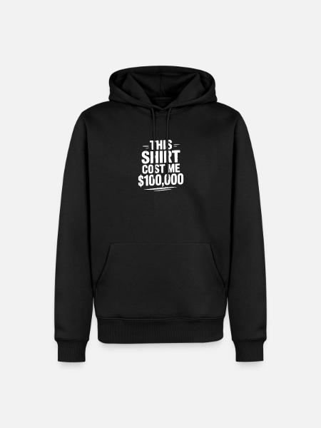 This Shirt Cost Me $100,000 - Men’s Premium Organic Hoodie - black