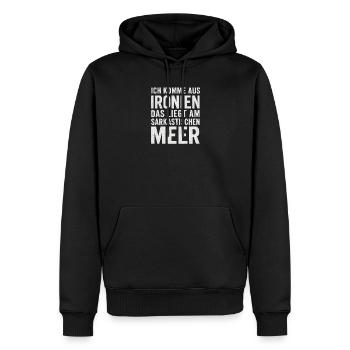 Ich Komme Aus Ironien Humor Lustiger Spruch Witzig - Männer Premium Bio Hoodie - Schwarz - Vorne - Nico (187cm)