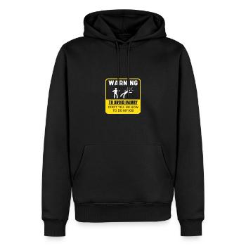 Warning: To Avoid Injury Don't Tell Me How To Do - Men’s Premium Organic Hoodie - black - Front - Nico (187cm)