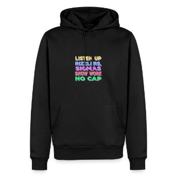 Listen Up Rizzlers Sigmas Show Work No Cap - Männer Premium Bio Hoodie - Schwarz - Vorne - Nico (187cm)