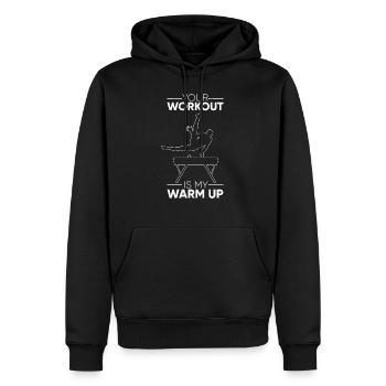 Your Workout Is My Warm Up Turnen Sportverein Turn - Männer Premium Bio Hoodie - Schwarz - Vorne - Nico (187cm)