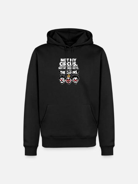 Not My Circus Not My Monkey Statement - Männer Premium Bio Hoodie - Schwarz
