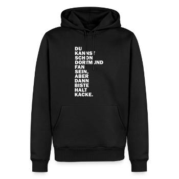 Dortmund Fan... Dann biste halt Kacke. - Männer Premium Bio Hoodie - Schwarz - Vorne - Nico (187cm)