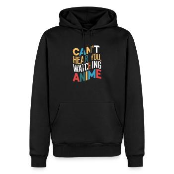 Can't Hear You, Watching Anime - Men’s Premium Organic Hoodie - black - Front - Nico (187cm)