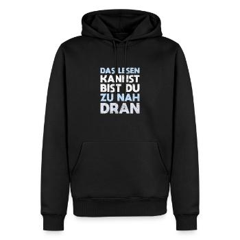 Wenn Du Das Lesen Kannst, Bist Du Zu Nah Dran - Männer Premium Bio Hoodie - Schwarz - Vorne - Nico (187cm)