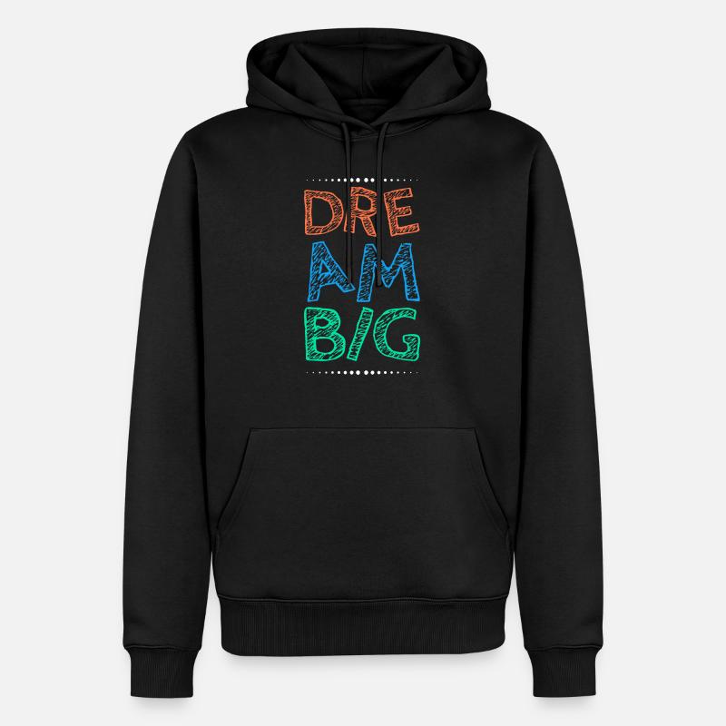 Arbeite hart Dream Big - Männer Premium Bio Hoodie - Schwarz
