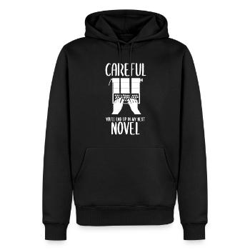 Careful You'll End Up In My Next Novel Buchautor - Männer Premium Bio Hoodie - Schwarz - Vorne - Nico (187cm)