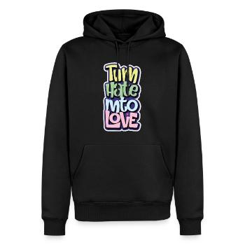 Turn Hate Into Love Inspirational Quote Men Women - Men’s Premium Organic Hoodie - black - Front - Nico (187cm)